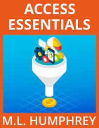 Access Essentials : Access Essentials - M L Humphrey