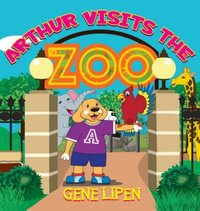 Arthur visits the Zoo : Kids Books for Young Explorers - Gene Lipen