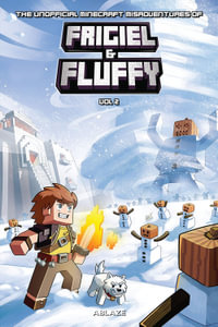 The Minecraft-inspired Misadventures of Frigiel and Fluffy Vol 2 : MINECRAFT INSPIRED MISADVENTURES OF FRIGIEL & FLUFFY HC - Jean-Christophe Derrien