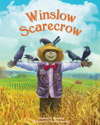 Winslow Scarecrow : Scarecrows Are Supposed to Be Scary - Stephen G Bowling