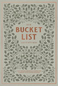 Our Bucket List Adventures : Plan Your Life Dreams as a Couple and Celebrate Your Favorite Memories - Korie Herold