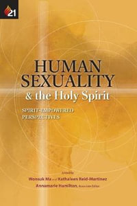 Human Sexuality and the Holy Spirit : Spirit-Empowered Perspectives - Wonsuk Ma