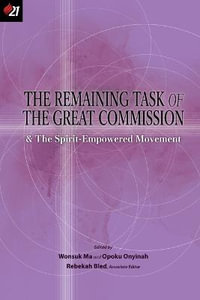 The Remaining Task of the Great Commission & the Spirit-Empowered Movement : E21 Scholars' Consultation - Wonsuk Ma