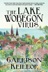 The Lake Wobegon Virus : A Novel - Garrison Keillor