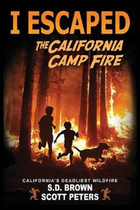 I Escaped The California Camp Fire : A Kids' Survival Story - Scott Peters