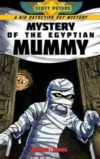 Mystery of the Egyptian Mummy : An Ancient Egypt Kids Book - Scott Peters