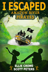 I Escaped Amazon River Pirates : I Escaped - Scott Peters