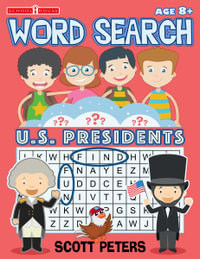 Clever Kids Word Search : US Presidents: United States Presidents for Kids, Wacky Facts & Word Puzzles - Scott Peters