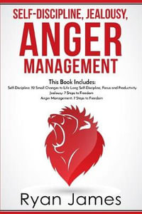 Self-Discipline, Jealousy, Anger Management : 3 Books in One - Self-Discipline: 32 Small Changes to Life Long Self-Discipline and Productivity, ... Freedom, Anger Management: 7 Steps to Freedom - Ryan James