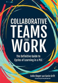 Collaborative Teams That Work : The Definitive Guide to Cycles of Learning in a PLC - Colin Sloper