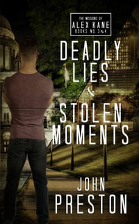 Deadly Lies / Stolen Moments : The Alex Kane Missions Bks 3 & 4 - John Preston