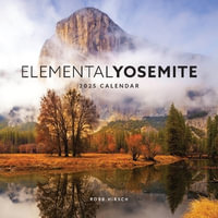 Elemental Yosemite 2025 Calendar - Robb Hirsch