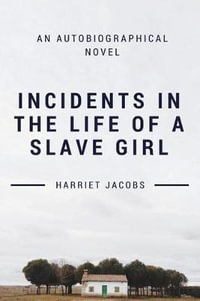 Incidents in the Life of a Slave Girl - Harriet Jacobs