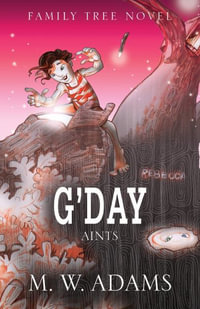 Family Tree Novel : G'DAY Aints - Mark Wayne Adams