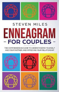 Enneagram for Couples : The Comprehensive Guide To Understanding Yourself And Your Partner, And Improving Your Relationship - Steven Miles