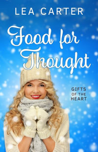 Food for Thought : Gifts of the Heart - Lea Carter