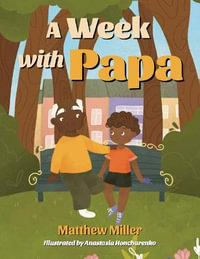 A Week with Papa - Matthew Miller