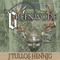 Greenwode : The Books of the Wode : Book 1 - J Tullos Hennig