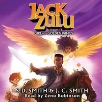 Jack Zulu and the Girl with Golden Wings : The Jack Zulu Series - S. D. Smith