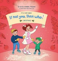 It's A Very Merry If Not You Then Who Christmas! | Book 5 in the If Not You, Then Who? series shows kids 4-10 how ideas become useful inventions (8x8 Print on Demand Hard Cover) : If Not You, Then  Who? - David Pridham