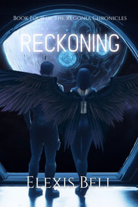 Reckoning : The Regonia Chronicles - Elexis Bell