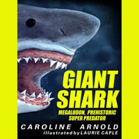 Giant Shark - Megalodon, Prehistoric Predator (Unabridged) - Caroline Arnold