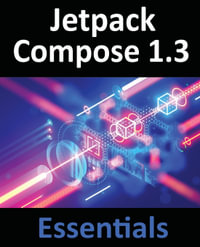 Jetpack Compose 1.3 Essentials : Developing Android Apps with Jetpack Compose 1.3, Android Studio, and Kotlin - Neil Smyth