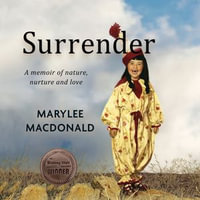 Surrender : A memoir of nature, nurture, and love - Marylee MacDonald