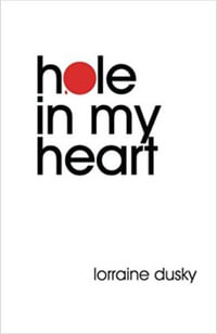 Hole in My Heart : Love and Loss in the Fault Lines of Adoption - Lorraine Dusky