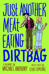 Just Another Meat-Eating Dirtbag : A Memoir - Michael Anthony