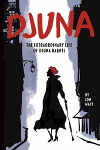 Djuna : The Extraordinary Life of Djuna Barnes - Jon Macy