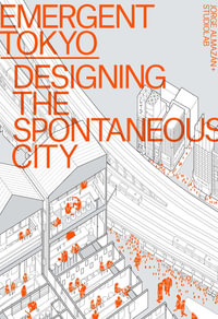 Emergent Tokyo : Patterns of Spontaneous Micro-Urbanism - Jorge Almazan