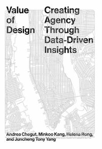 Value of Design : Creating Agency Through Data-Driven Insights - Andrea Chegut