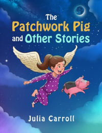 The Patchwork Pig and Other Stories - Julia Carroll