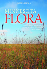 Minnesota Flora : An Illustrated Guide to the Vascular Plants of Minnesota - Steve W. Chadde