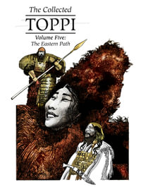 The Collected Toppi : Volume 5 : The Eastern Path - Sergio Toppi