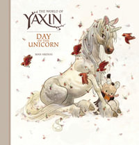 The World of Yaxin : Day of the Unicorn - Manuel Arenas