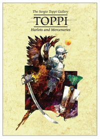 The Toppi Gallery : Harlots and Mercenaries - Sergio Toppi