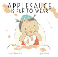 Applesauce Is Fun to Wear : A Picture Book - Nancy Raines Day