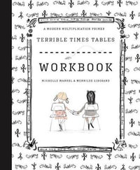 Terrible Times Tables Workbook : A Modern Multiplication Primer - Michelle Markel