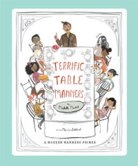 Terrific Table Manners : A Picture Book - Michelle Markel