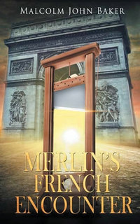 Merlin's French Encounter - Malcolm John Baker