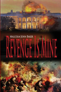 Revenge Is Mine - Malcolm John Baker