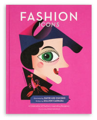 Fashion Icons : A Celebration of Fashion's Legendary Designers - David Lee Csicsko