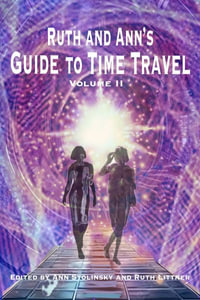 Ruth and Ann's Guide to Time Travel, Volume II - Ann Stolinsky