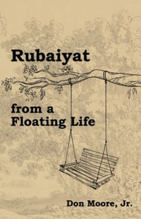 Rubaiyat from a Floating Life - Don Moore Jr.