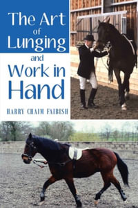 The Art of Lunging and Work in Hand - Harry Chaim Faibish