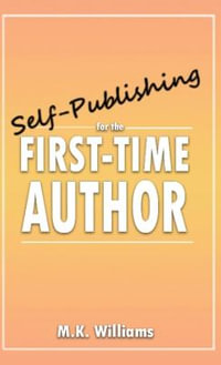 Self-Publishing for the First-Time Author : Author Your Ambition - M.K. Williams