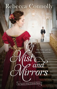 Of Mist and Mirrors : Agents of the Convent, Book Three - Rebecca Connolly