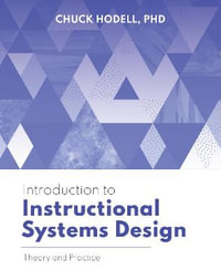 Introduction to Instructional Systems Design : Theory and Practice - Chuck Hodell